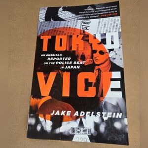 Tokyo Vice A Reporter On The Police Beat In Japan by Jake Adelstein